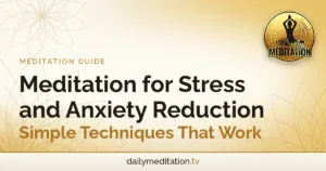 Meditation for Stress and Anxiety Reduction: Simple Techniques That Work