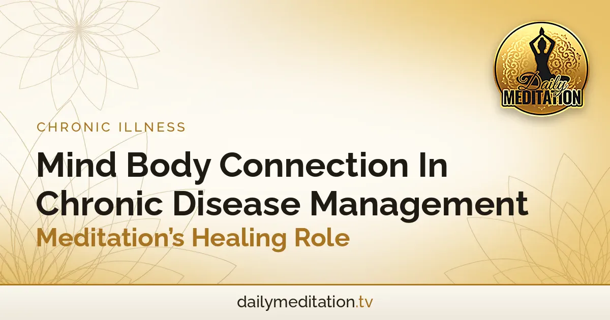 Read more about the article Mind Body Connection In Chronic Disease Management – Meditation’s Healing Role
