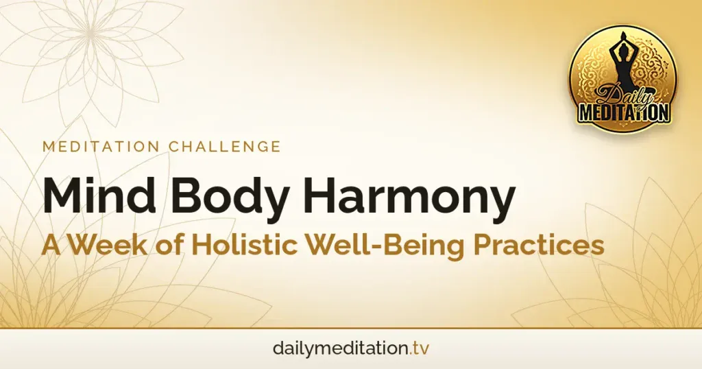 Mind Body Harmony: A Week of Holistic Well-Being Practices