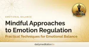 Read more about the article Mindful Approaches to Emotion Regulation – Practical Techniques for Emotional Balance
