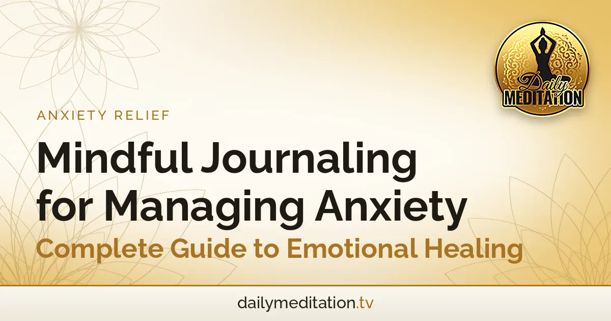 Read more about the article Mindful Journaling for Managing Anxiety: Complete Guide to Emotional Healing