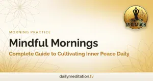 Read more about the article Mindful Mornings: Complete Guide to Cultivating Inner Peace Daily