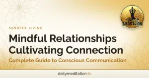 Mindful Relationships Cultivating Connection - Complete Guide to Conscious Communication