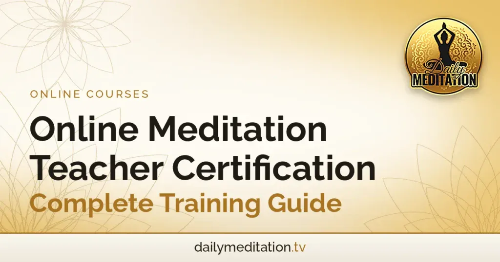 Online Meditation Teacher Certification: Complete Training Guide