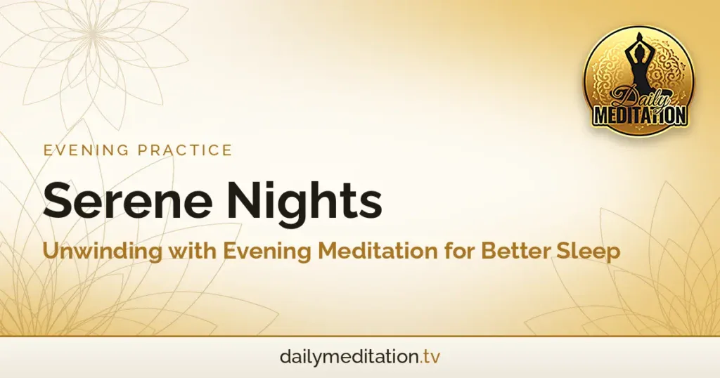 Serene Nights: Unwinding with Evening Meditation for Better Sleep