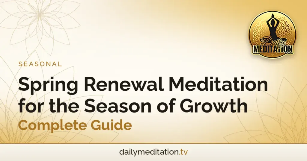 Spring Renewal Meditation for the Season of Growth - Complete Guide