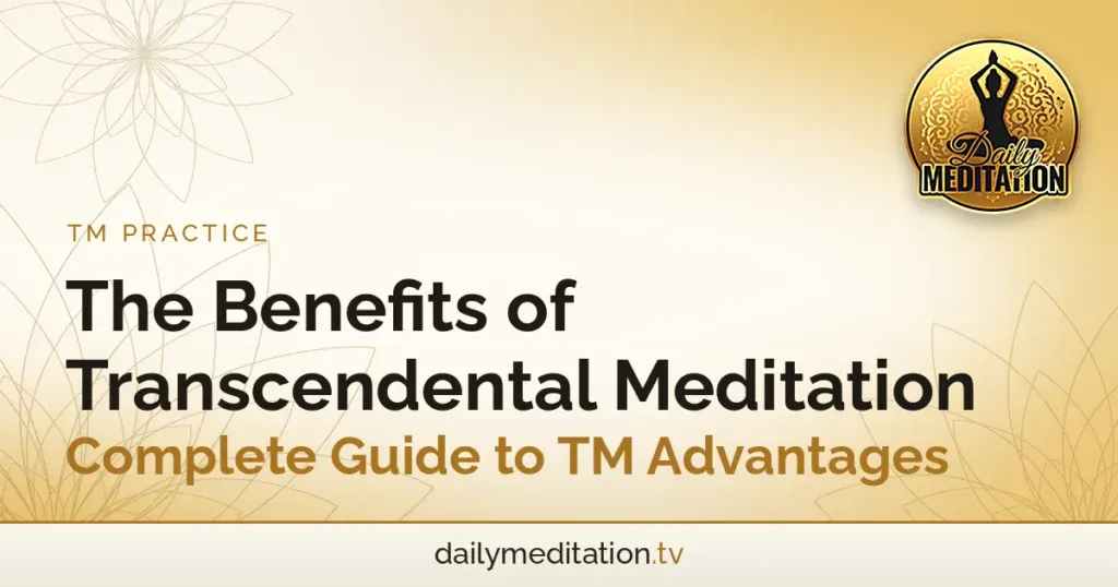 The Benefits of Transcendental Meditation - Complete Guide to TM Advantages