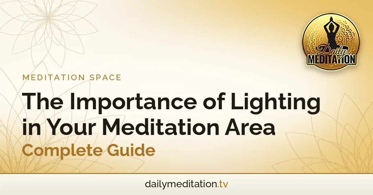 Read more about the article The Importance of Lighting in Your Meditation Area – Complete Guide