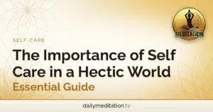 Read more about the article The Importance of Self Care in a Hectic World – Essential Guide