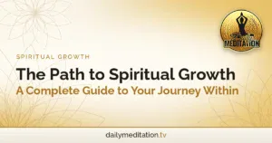 The Path to Spiritual Growth: A Complete Guide to Your Journey Within