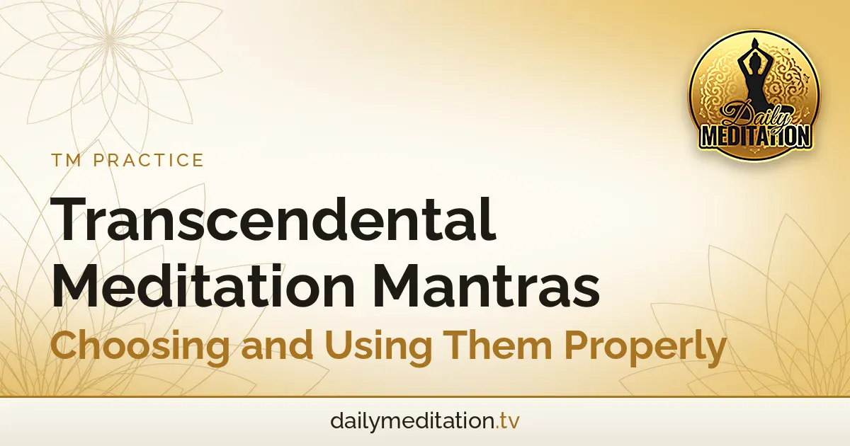 Read more about the article Transcendental Meditation Mantras: Choosing and Using Them Properly