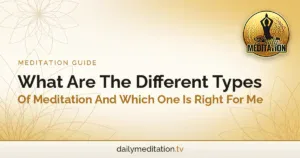 What Are The Different Types Of Meditation And Which One Is Right For Me