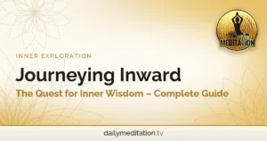 Journeying Inward: The Quest for Inner Wisdom - Complete Guide