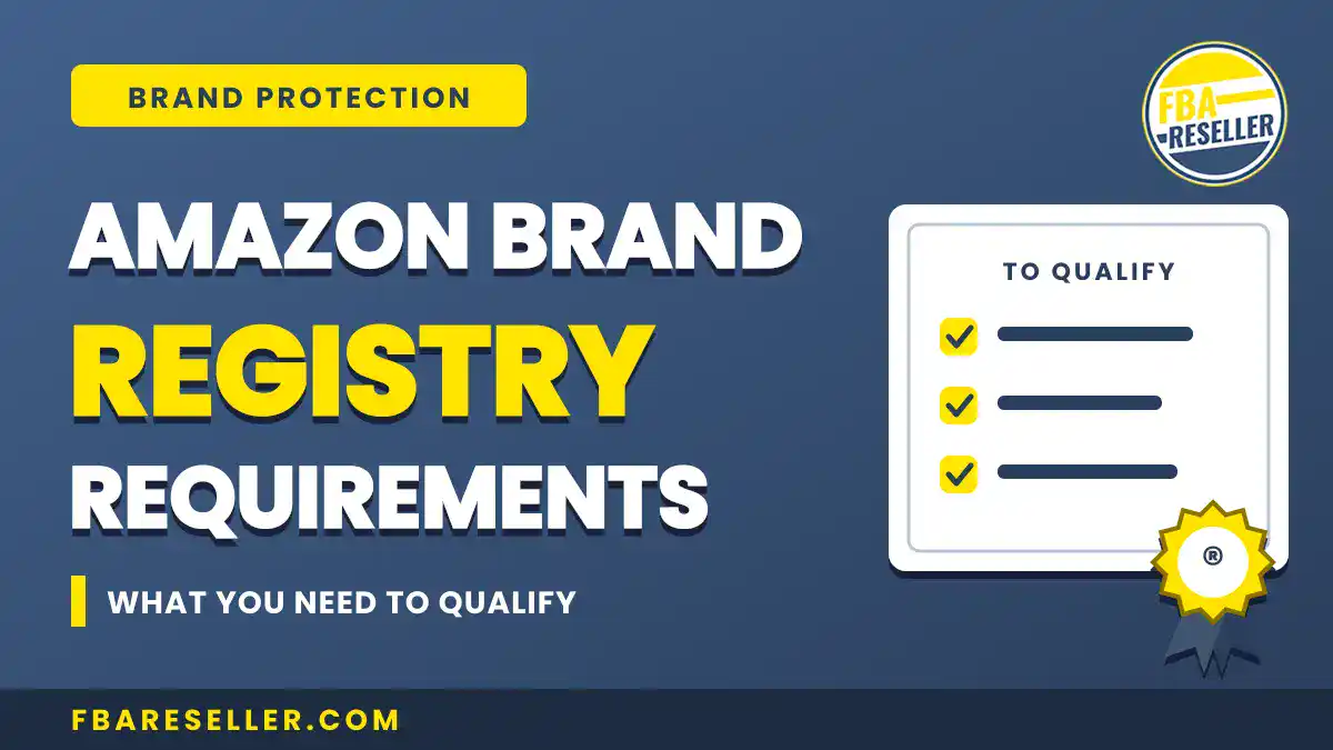 Amazon Brand Registry Requirements infographic, highlighting a checklist with three check marks to illustrate brand registry eligibility, FBA Reseller logo, and website fbareseller.com on a blue background. Includes key trademark requirements Amazon sellers need to know.