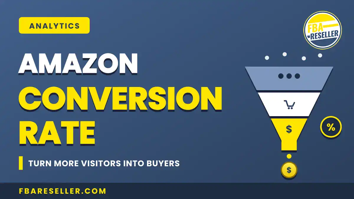 Image with bold text: "Amazon Conversion Rate" and "Turn more visitors into buyers" next to a graphic of a sales funnel, highlighting strategies for amazon conversion optimization. Website URL "fbareseller.com" at the bottom.