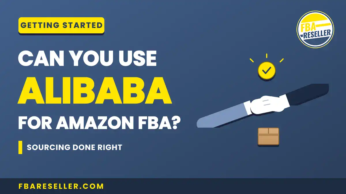 Graphic with text: "Can you use Alibaba for Amazon FBA? Sourcing done right." Highlights the advantages of using Alibaba suppliers for Amazon, and features the FBA Reseller logo, a handshake, a package, and fbareseller.com web address.