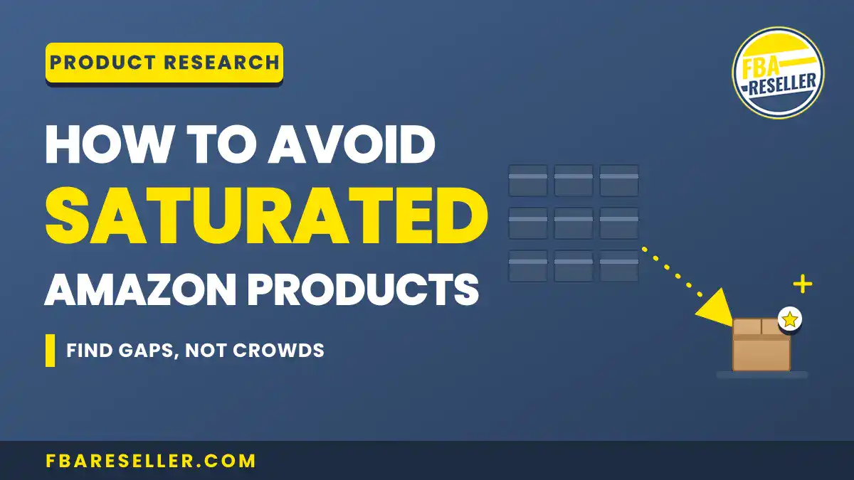 Blue graphic with text: "How to avoid saturated Amazon products. Use amazon market analysis to find gaps, not crowds." Shows a shipping box and website link fbareseller.com.