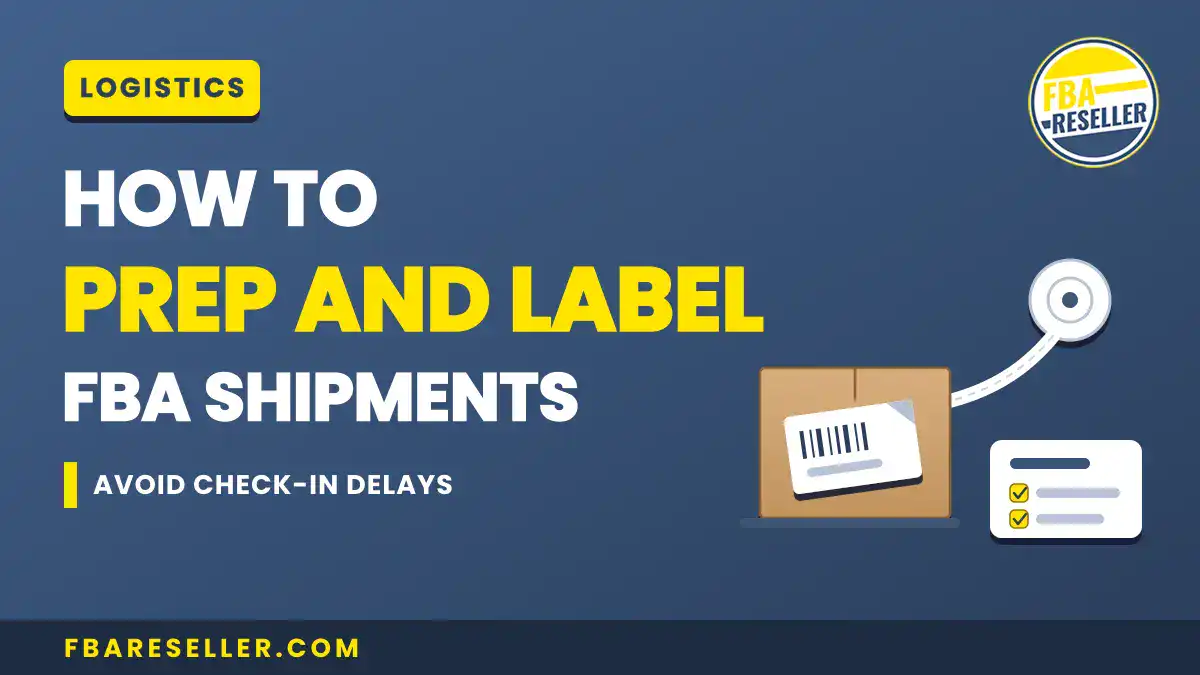 Graphic with text: "How to Prep and Label FBA Shipments. Avoid check-in delays." Shows a box with an fnsku label, a checklist, and the FBA Reseller logo on a blue background—perfect for illustrating amazon fba labeling and reliable fba prep services.