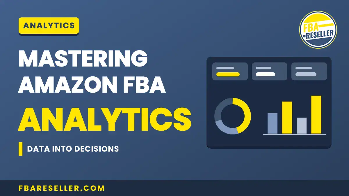 A graphic with charts and text reads: "Mastering Amazon FBA Analytics, Data into Decisions," highlighting the importance of fba data analysis for informed decision-making. The FBA Reseller logo and website are visible.