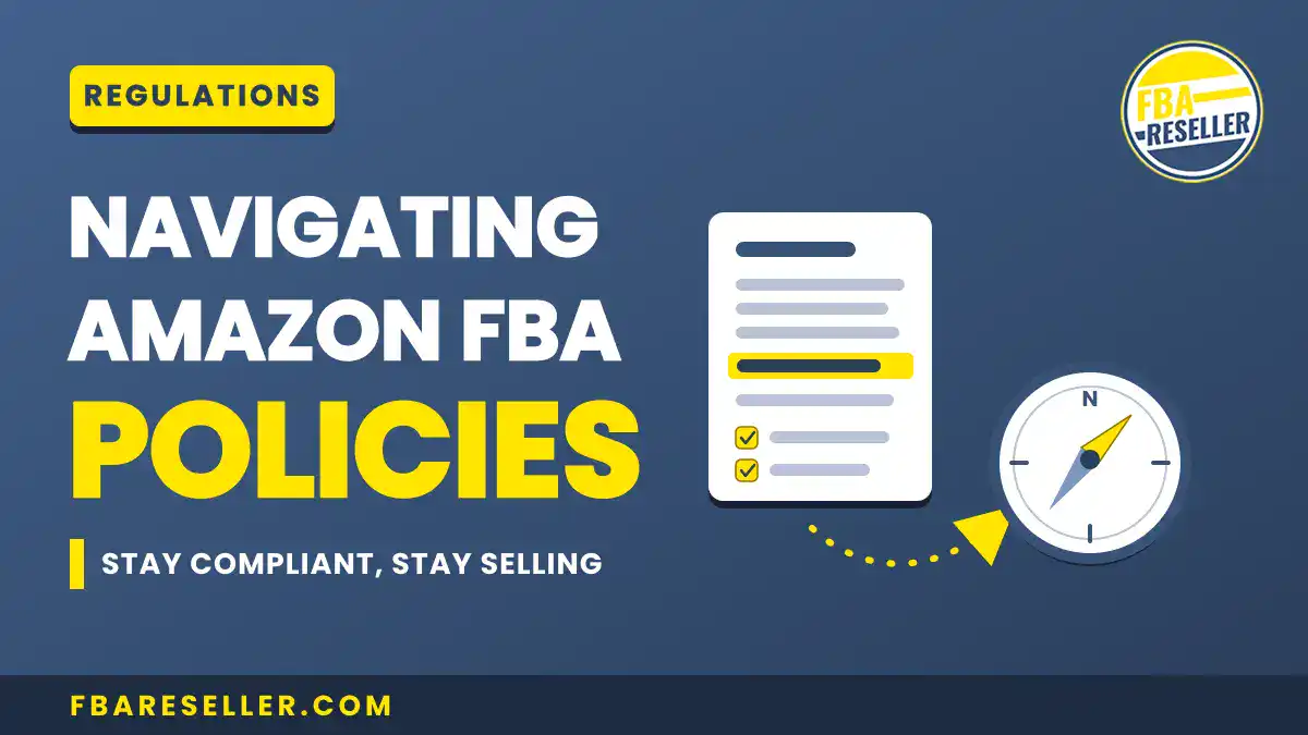 Graphic with text: "Navigating Amazon FBA Policies. Stay compliant, stay selling." Featuring a checklist, compass, and website fbareseller.com, this design highlights the essentials of an FBA compliance guide. Colors are blue, yellow, and white.