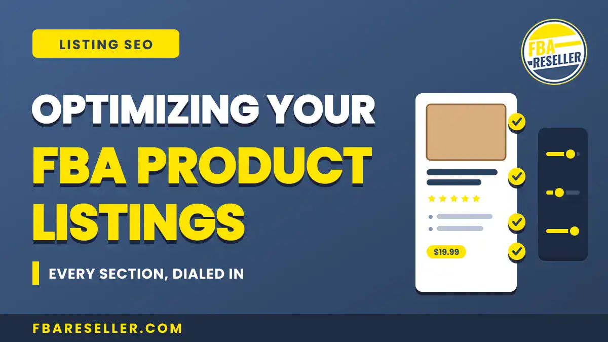 Graphic with text: "Optimizing Your FBA Product Listings" and "Every section, dialed in." Includes a smartphone illustration and highlights the importance of amazon product listing optimization, especially through effective bullet point optimization. Features "fbareseller.com" at the bottom.