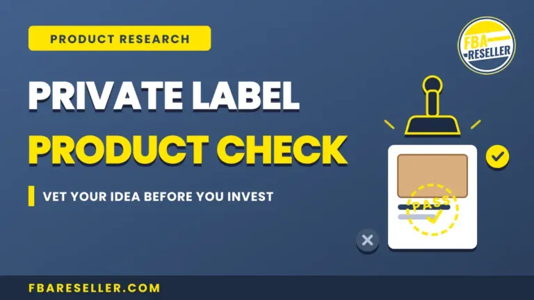 Graphic with text: "Private Label Product Check. Vet your idea before you invest." Illustration of a checklist with a "PASS" stamp and the FBAseller logo, highlighting the importance of a thorough product suitability assessment before moving forward.