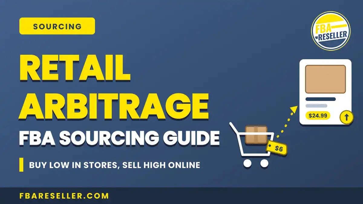Graphic promoting a retail arbitrage Amazon FBA sourcing guide, featuring bold yellow text, a cart with a box, and a product image boasting a $24.99 price tag. Perfect for those looking to master retail arbitrage stores in 2025 and beyond. Website fbareseller.com is displayed at the bottom.