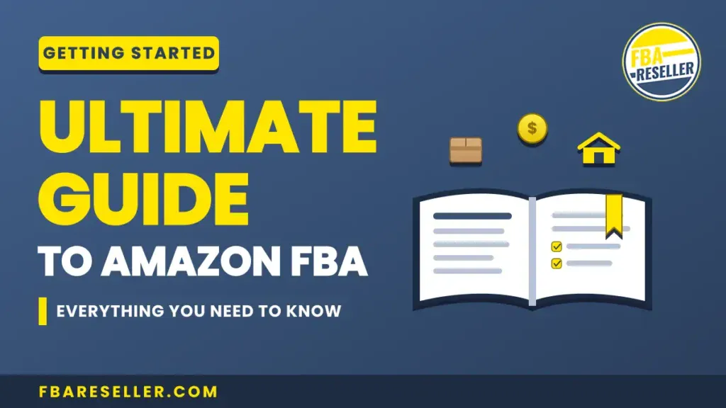 Graphic with text: "Ultimate Guide to Amazon FBA. Everything you need to know about how to start Amazon FBA for beginners." Includes icons of a box, coin, house, an open book, and the logo “FBA Reseller.”.