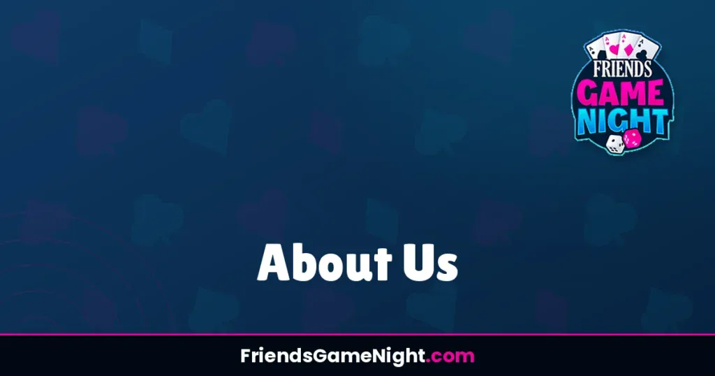 About Us - Friends Game Night