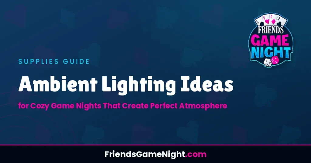 Ambient Lighting Ideas for Cozy Game Nights That Create Perfect Atmosphere