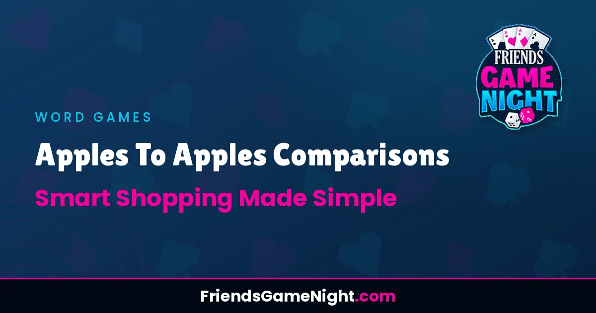 Apples To Apples Comparisons: Smart Shopping Made Simple