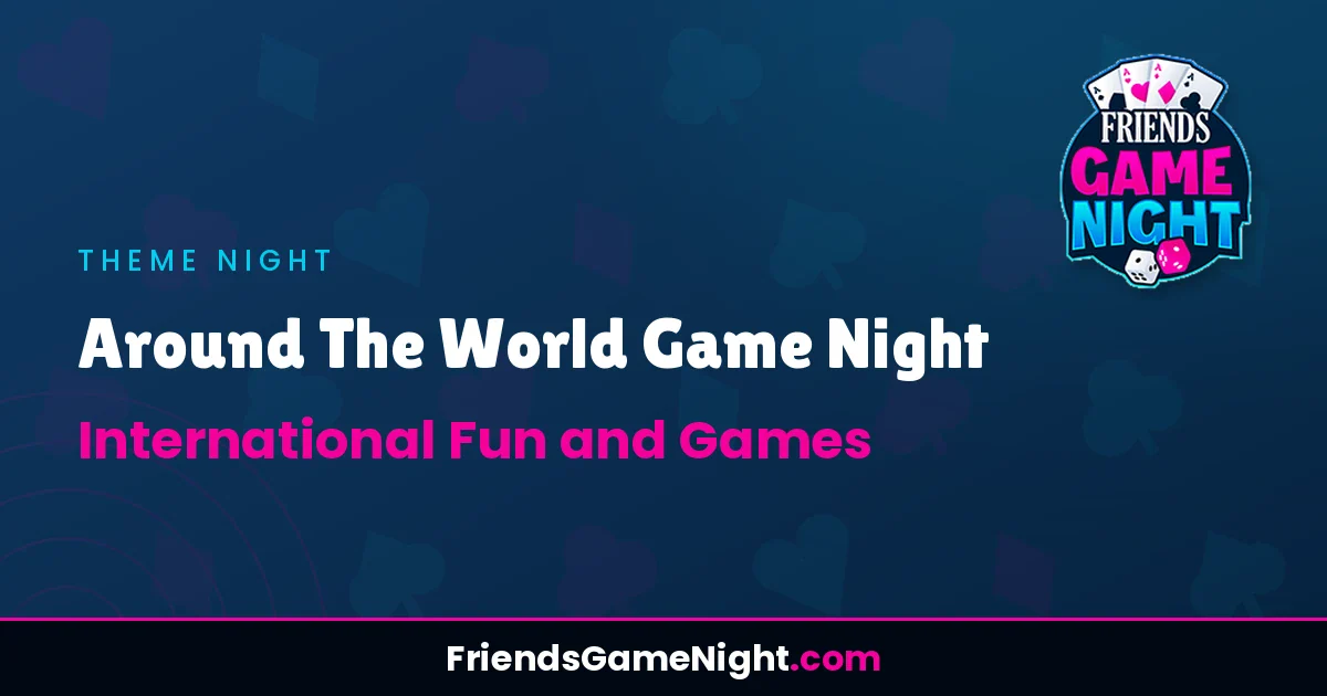 Around The World Game Night: International Fun and Games