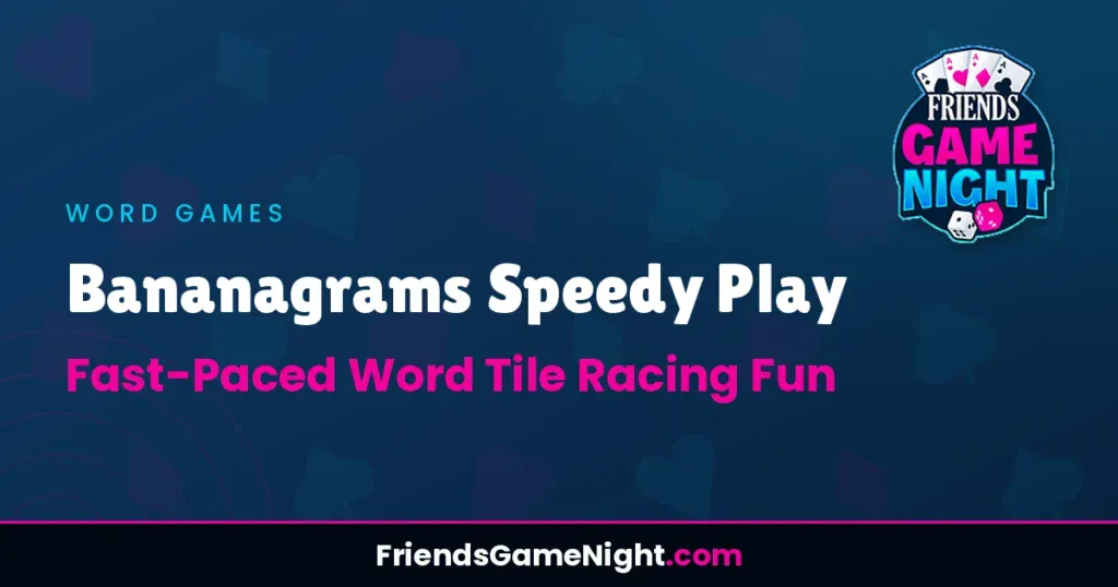 Bananagrams Speedy Play: Fast-Paced Word Tile Racing Fun