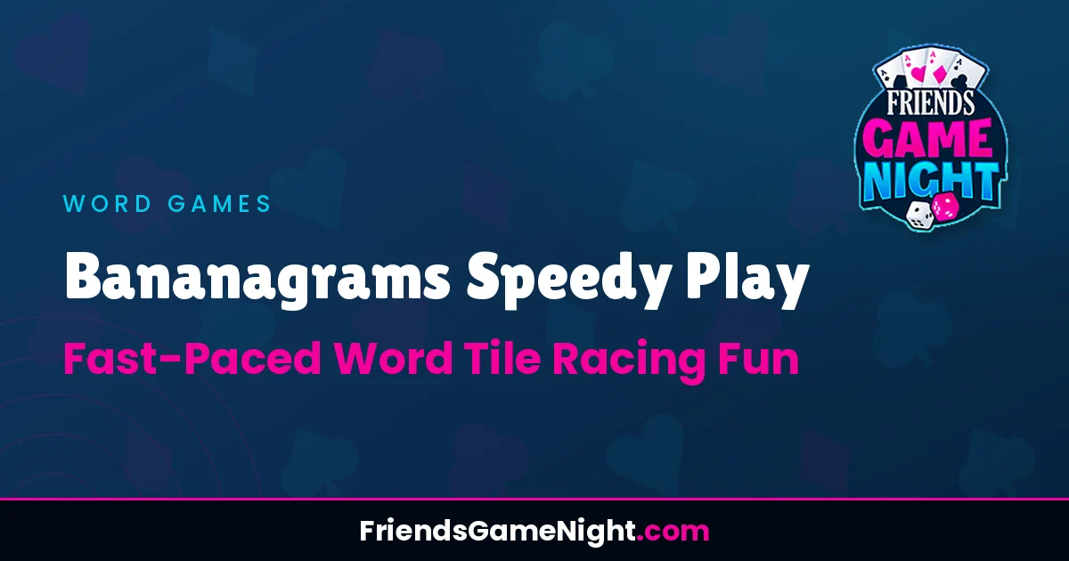 Bananagrams Speedy Play: Fast-Paced Word Tile Racing Fun