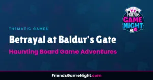 Read more about the article Betrayal at Baldur’s Gate: Haunting Board Game Adventures