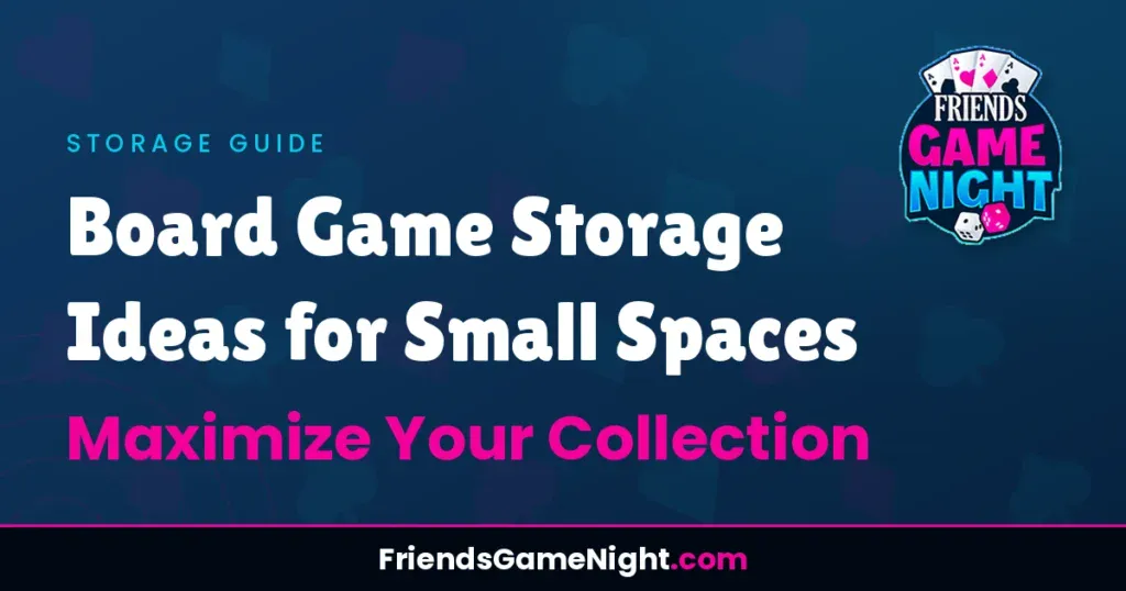 Board Game Storage Ideas for Small Spaces: Maximize Your Collection