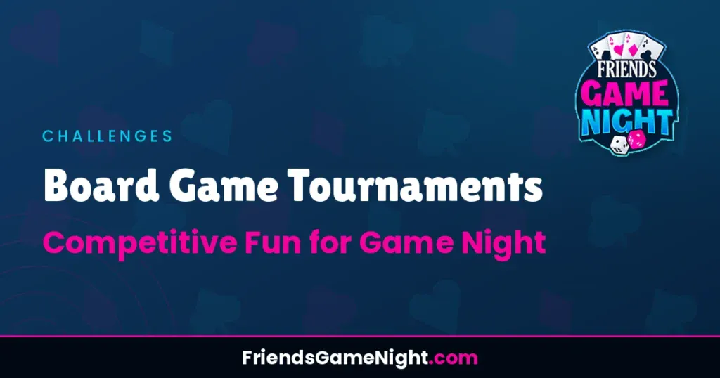 Board Game Tournaments: Competitive Fun for Game Night