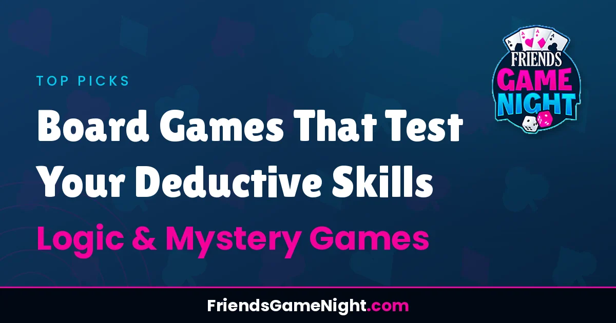 Board Games That Test Your Deductive Skills - Logic & Mystery Games