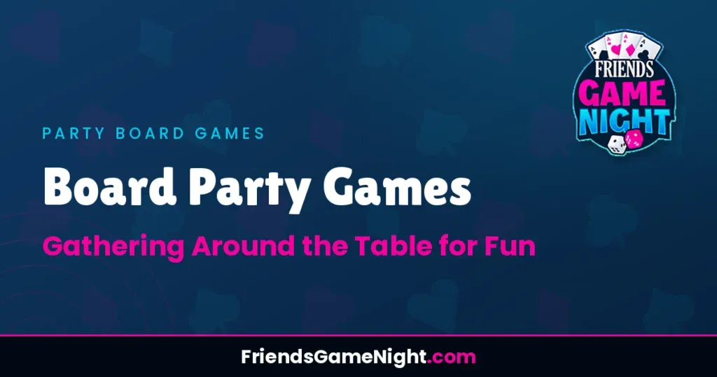 Board Party Games: Gathering Around the Table for Fun