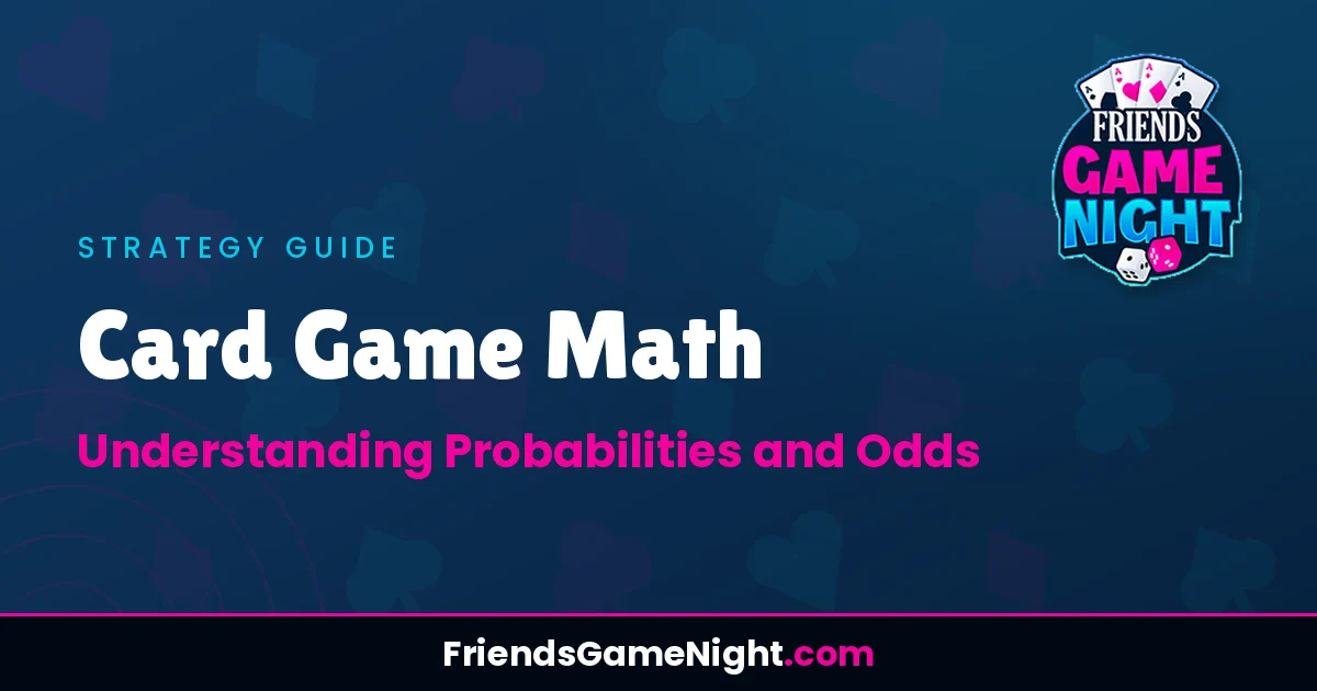 Card Game Math: Understanding Probabilities and Odds
