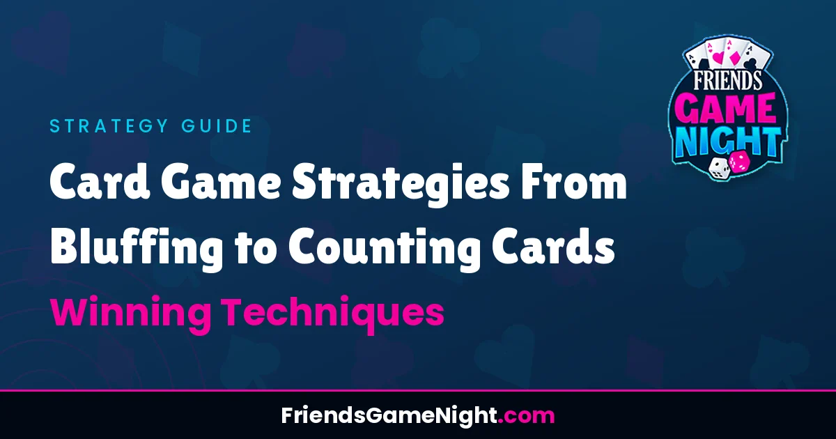 Card Game Strategies From Bluffing to Counting Cards - Winning Techniques