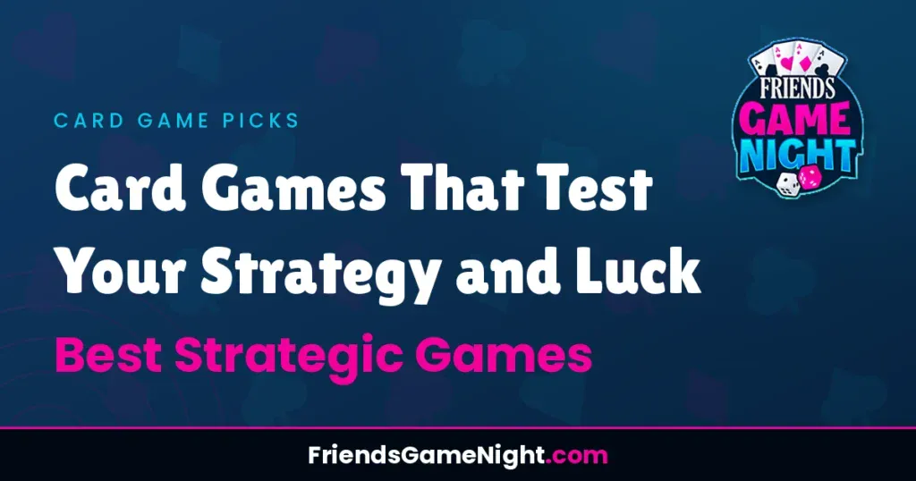 Card Games That Test Your Strategy and Luck - Best Strategic Games