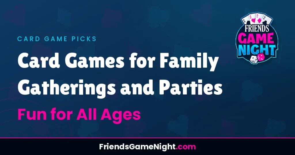 Card Games for Family Gatherings and Parties - Fun for All Ages
