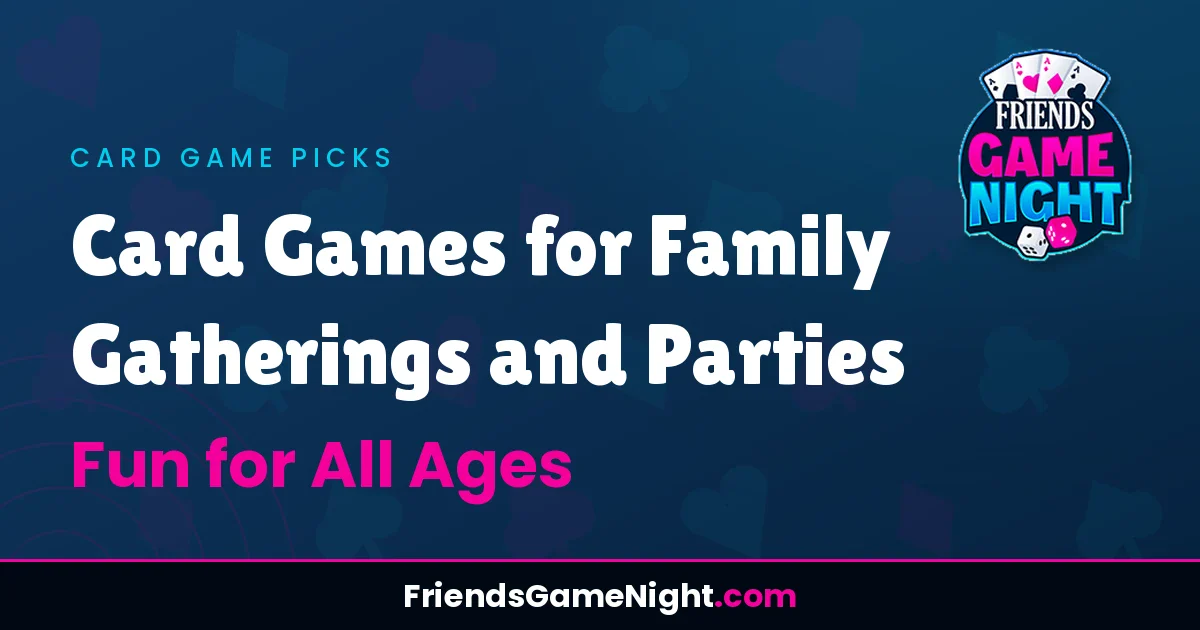 Card Games for Family Gatherings and Parties - Fun for All Ages