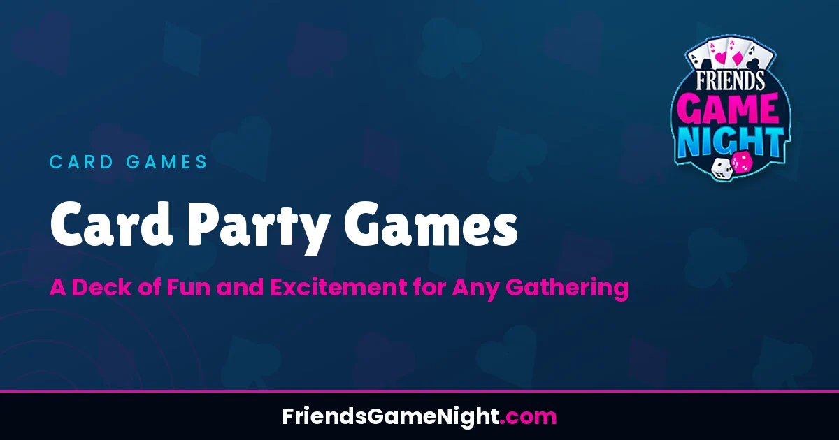 Read more about the article Card Party Games: A Deck of Fun and Excitement for Any Gathering