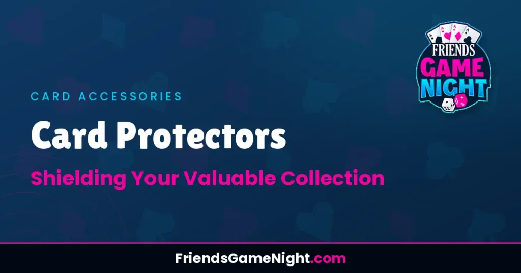 Card Protectors: Shielding Your Valuable Collection