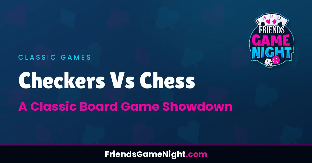 Read more about the article Checkers Vs Chess: A Classic Board Game Showdown