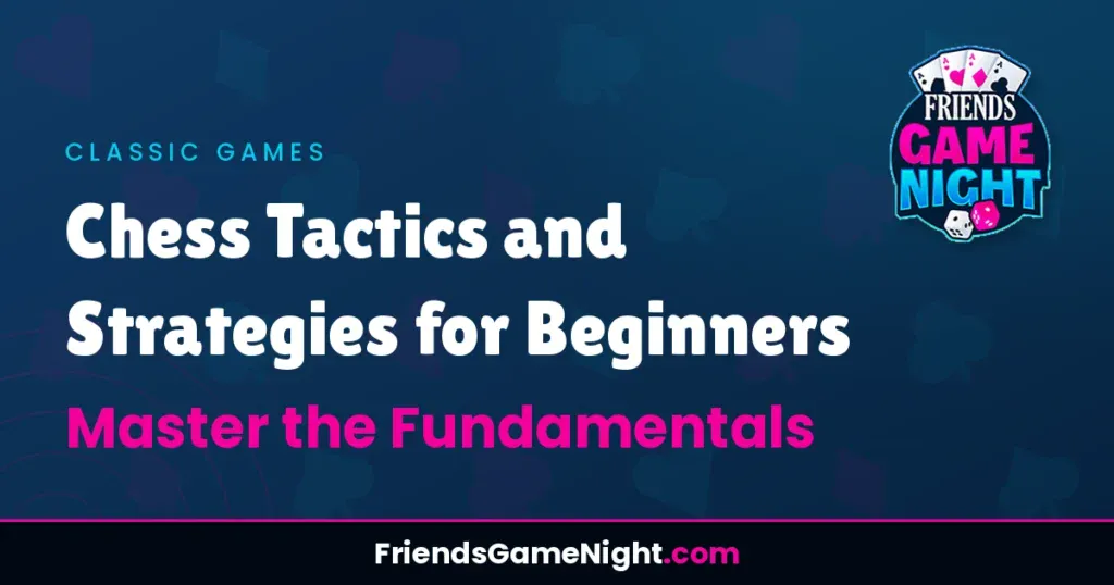 Chess Tactics and Strategies for Beginners: Master the Fundamentals