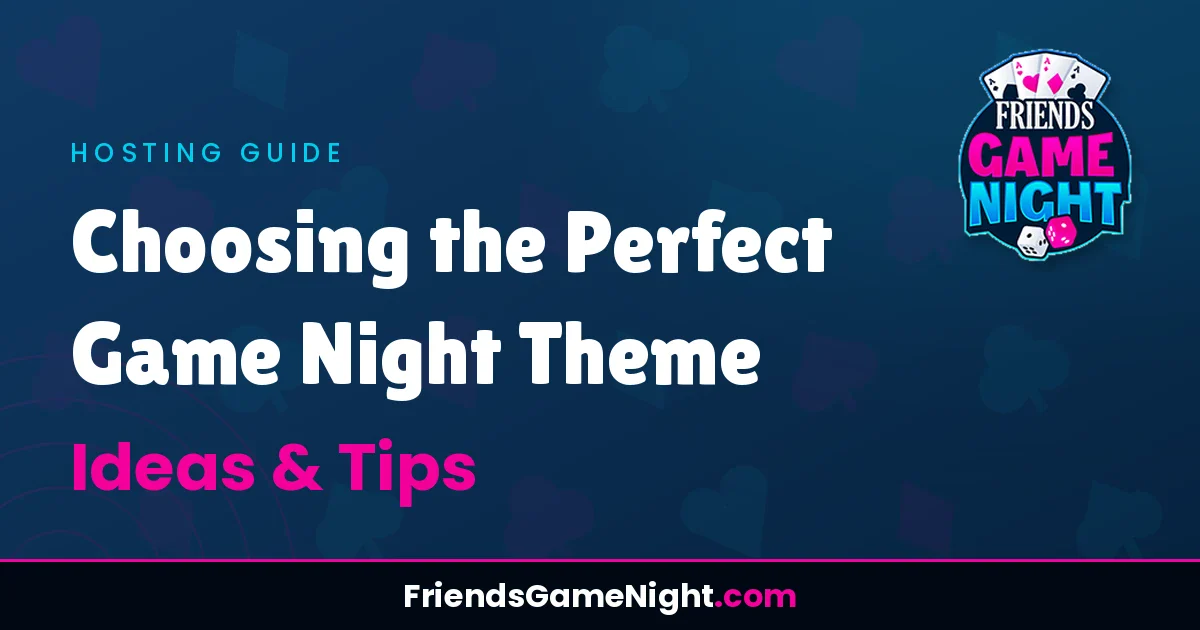 Choosing the Perfect Game Night Theme - Ideas & Tips