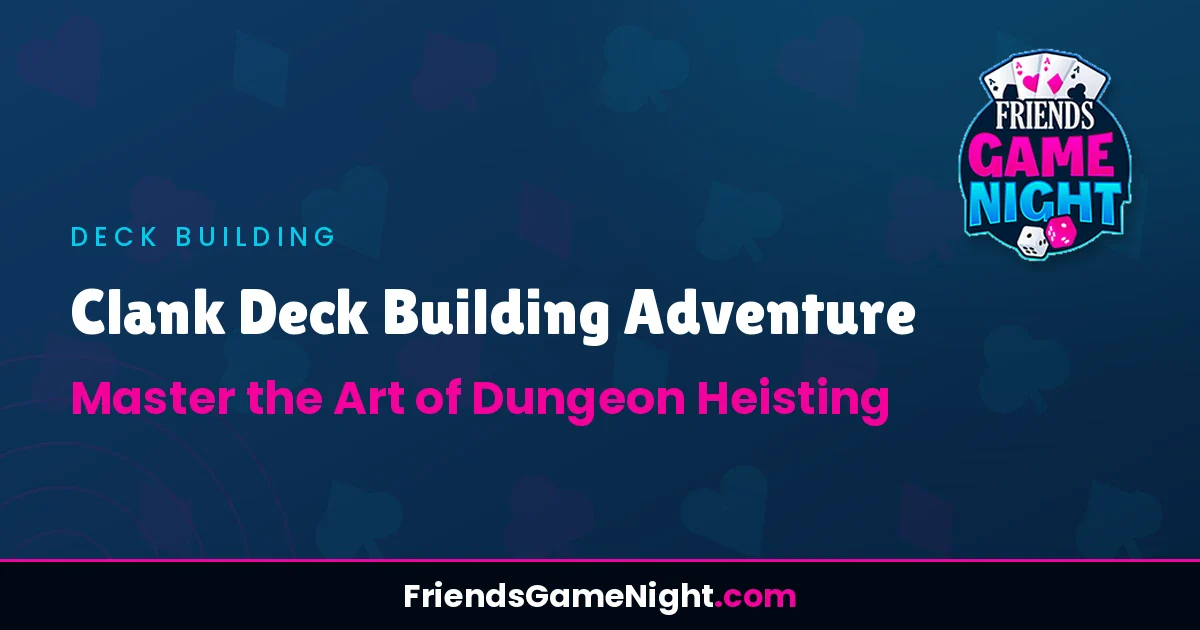 Clank Deck Building Adventure: Master the Art of Dungeon Heisting